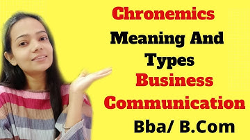 Chronemics|Meaning|Types|Business Communication|Bba/B.Com