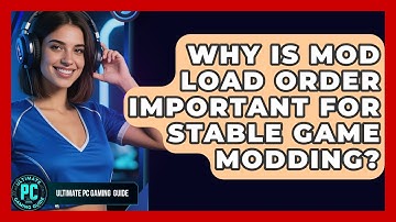 Why Is Mod Load Order Important For Stable Game Modding? - Ultimate PC Gaming Guide