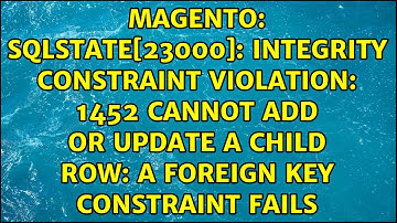 SQLSTATE[23000]: Integrity constraint violation: 1452 Cannot add