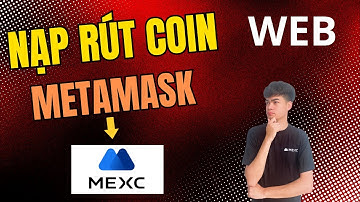 Hướng Dẫn Nạp USDT Từ Ví Metamask Lên Sàn MEXC | Rút USDT Ngược Lại Chi Tiết