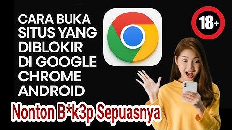 Anti Gagal! 2 Cara Buka Situs Yang Diblokir Google Chrome Pasti Berhasil