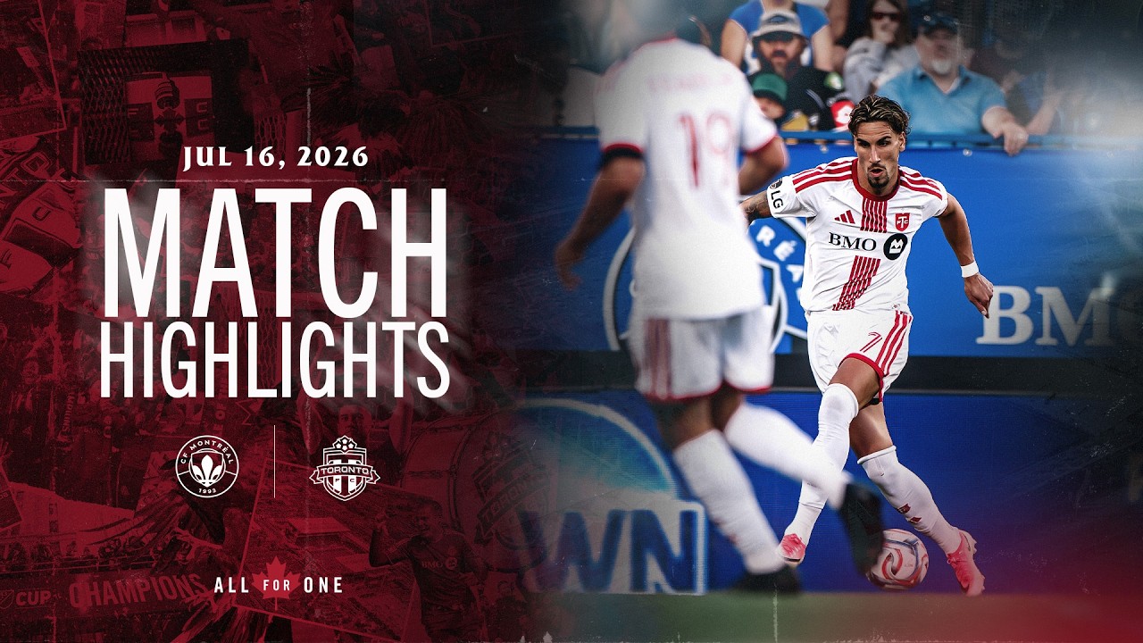 MATCH HIGHLIGHTS: CF Montréal vs. Toronto FC | July 16, 2026
