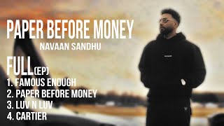 PAPER BEFORE MONEY-NAVAAN SANDHU (FULL EP)