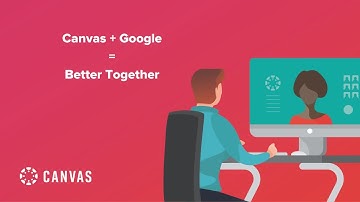 Canvas + Google = Better Together