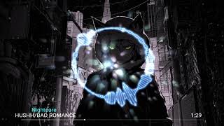 [Nightcore] HUSHH/ BAD ROMANCE