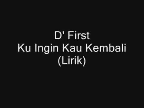 Download D First Ku Ingin Kau Kembali Lirik Mp3 Mp4 3gp Flv Download Lagu Mp3 Gratis