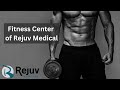 Fitness center  rejuv medical