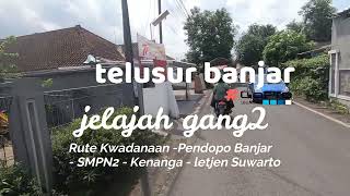 Telusur Kota Banjar Rute Kwadanaan - Pendopo - SMPN2 Banjar - Kenanga - Letjend Suwarto