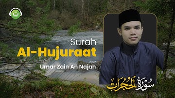 Surah Al Hujuraat سورة الحجرات - Umar Zain An Najah | Tadabbur Daily
