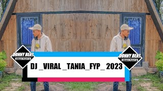 DJ VIRAL TANIA (DONY NABEN EBAN PUNYA) FYP 2023