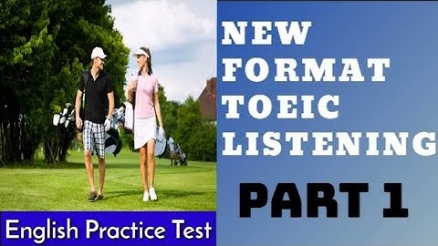 PRACTICE LISTENING TOEIC NEW FORMAT 2020: PART 1 | TOEIC LISTENING NEW FORMAT (1)