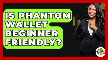 Is Phantom Wallet Beginner Friendly? - CryptoBasics360.com