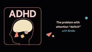 ADHD Aha | The problem with attention “deficit” (Ernie’s story) - pod episode page by Understood 515 views 1 month ago 28 minutes