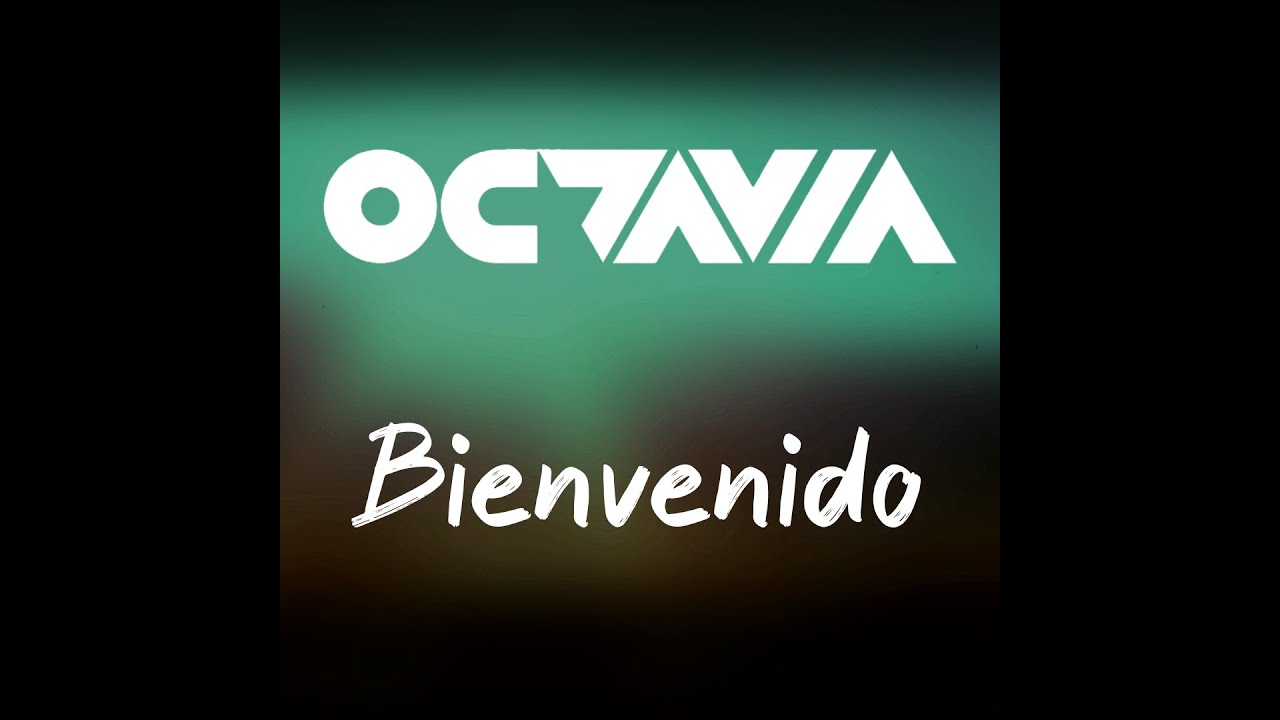 OCTAVIA - Bienvenido 