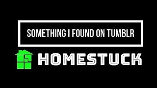 Something I Found on Tumblr: Homestuck