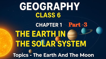 The Earth in the Solar system | chapter 1 Part 3 | Class 6 | geography | NCERT #earth #moon #class6