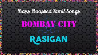 Bombay City - Rasigan - Bass Boosted Audio Song - Use Headphones 🎧 For Better Experience.