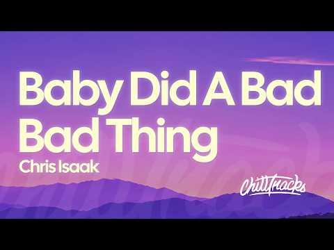 Chris Isaak - Baby Did A Bad Bad Thing (Lyrics)