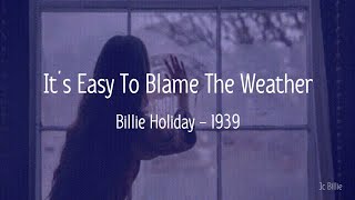 It’s Easy To Blame The Weather - Billie Holiday Lyrics (Subtitulado al español)