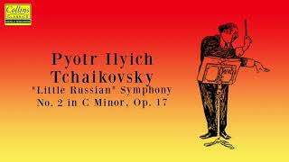 Pyotr Ilyich Tchaikovsky: &quot;Little Russian&quot; Symphony No. 2 in C minor, Op.17 (FULL)