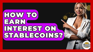 How to Earn Interest on Stablecoins? - CryptoBasics360.com