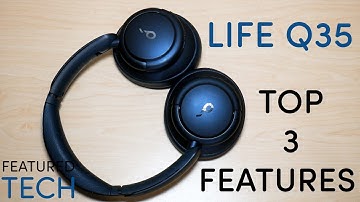 Soundcore Life Q35 by Anker Review | Top 3 Features | Featured Tech (2021)