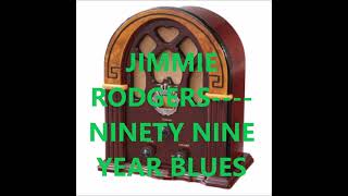 JIMMIE RODGERS    NINETY NINE YEAR BLUES