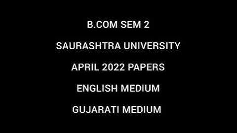 B.COM SEM 2| SAURASHTRA UNIVERSITY| APRIL 2022 PAPERS