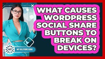 What Causes WordPress Social Share Buttons To Break On Devices? - WP Solutions Guru