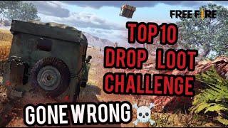 FREE FIRE || Top 10 Drop Loot Challenge || Gone Wrong😭😭😭