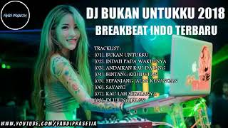 DJ BUKAN UNTUKKU VS INDAH PADA WAKTUNYA - BREAKBEAT LAGU GALAU INDO TERBARU 2023 FULL BASS 