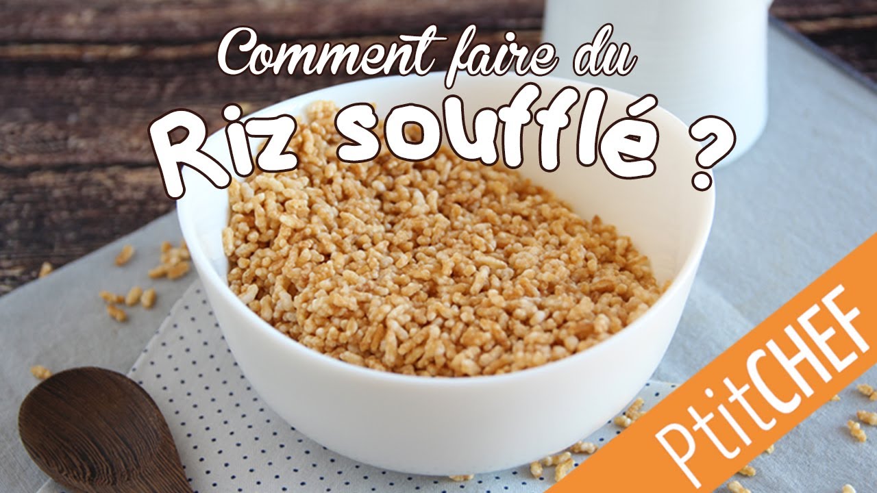 Comment faire du riz soufflé ? - Ptitchef.com 