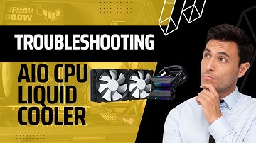 Troubleshooting An AIO CPU Liquid Cooler