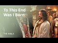 Jesus Christ | To This End Was I Born | The Bible