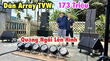 Bàn Giao Dàn Array TVW 173Tr Về Quảng Ngãi “ Cấu Hình Làm show 700 Khách. LH 0933991244