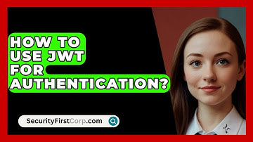 How To Use JWT For Authentication? - SecurityFirstCorp.com