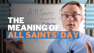 All Saints' Day: Meaning and Purpose