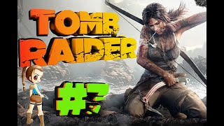 ПРОХОЖДЕНИЕ ИГРЫ Tomb Raider 2013 ЧАСТЬ 7 ПРОХОЖДЕНИЕ ИГРЫ Tomb Raider 2013 ЧАСТЬ 7