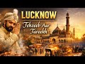 “Lucknow: Sirf Shehar Nahi, Ek Tehzeeb Hai!”