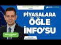 #CANLI Piyasalara Öğle İnfo'su | İbrahim Şişman Yorumluyor | İnfo Yatırım