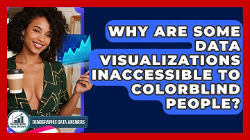 Why Are Some Data Visualizations Inaccessible To Colorblind People? - Demographic Data Answers