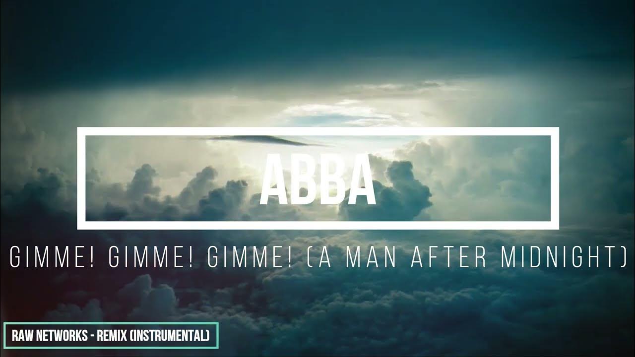 Abba gimme gimme gimme remix. ABBA - Gimme! Gimme! Gimme! (A man after Midnight).