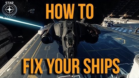 How to Repair Your Ship - Star Citizen