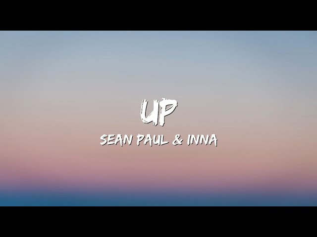 INNA x Sean Paul - Up (Lyrics) class=