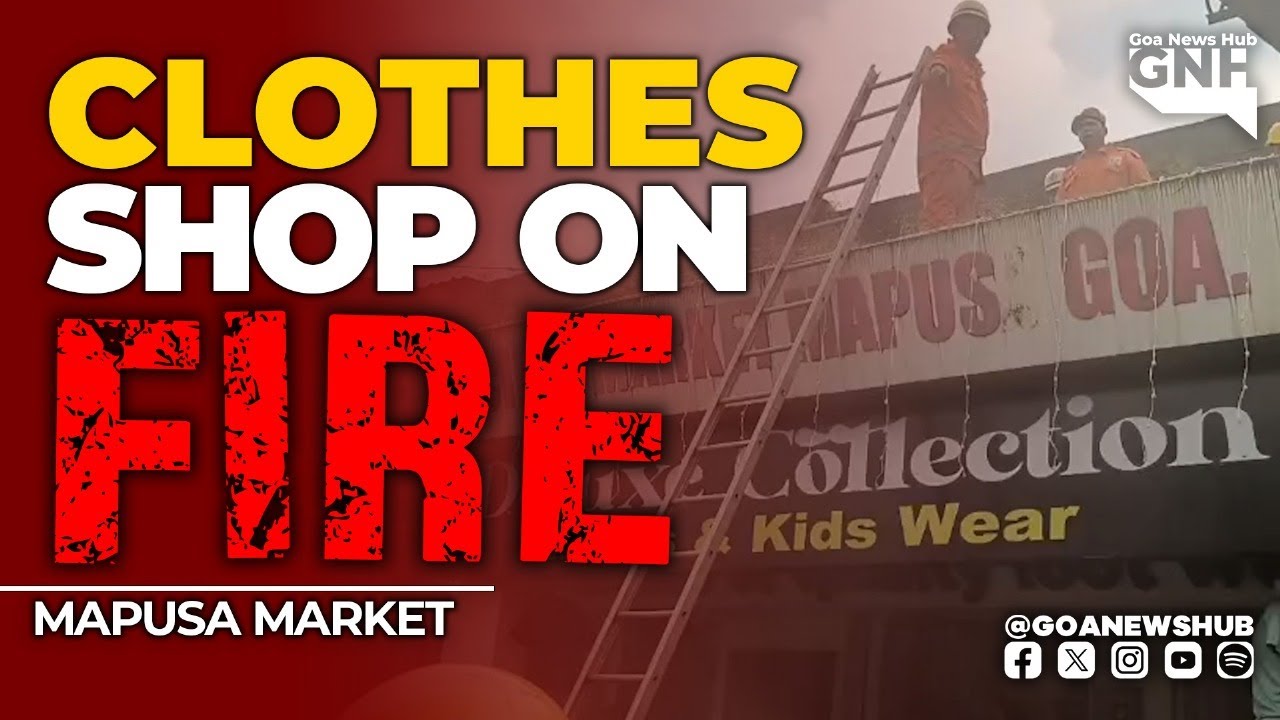 Clothes Shop Catches Fire at Mapusa Market - YouTube