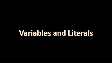 Variables and Literals