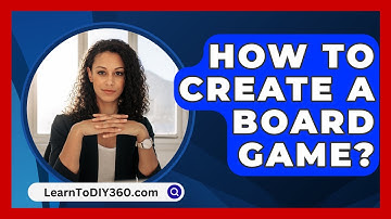 How To Create A Board Game? - LearnToDIY360.com