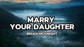 Brian McKnight - Marry Your Daughter || Lyrics