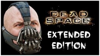 Bane Plays Dead Space EXTENDED
