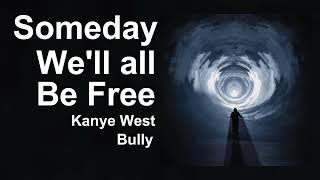 Kanye West  Someday Well All Be Free  Bully